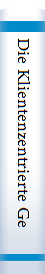 Die Klientenzentrierte Gesprachspsychotherapie