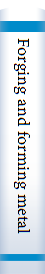 Forging and forming metals