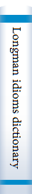Longman idioms dictionary