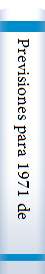 Previsiones para 1971 de las necesidades mundiales de estupefacientes y de la produccion mundial de opio