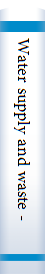 Water supply and waste - water disposal