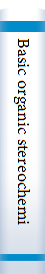 Basic organic stereochemistry