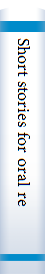 Short stories for oral reproduction