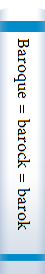 Baroque = barock = barok