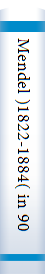 Mendel )1822-1884( in 90 minutes