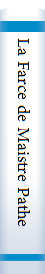 La Farce de Maistre Pathelin....: texte integral