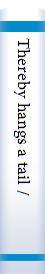 Thereby hangs a tail /