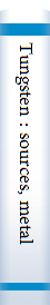 Tungsten : sources, metallurgy, properties, and applications