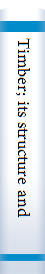 Timber; its structure and properties